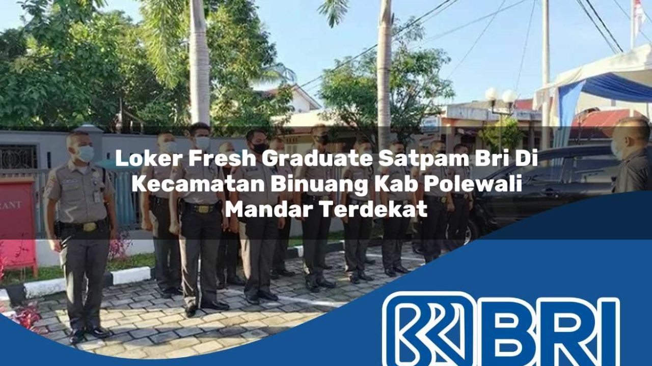 loker-fresh-graduate-satpam-bri-di-kecamatan-binuang-kab-polewali-mandar-terdekat-1754402199.jpg loker fresh graduate satpam bri di kecamatan binuang kab polewali mandar terdekat 1754402199