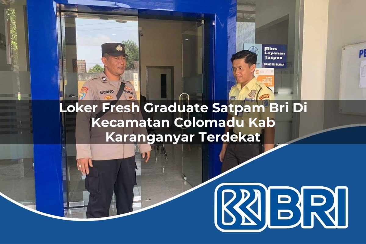 loker fresh graduate satpam bri di kecamatan colomadu kab karanganyar terdekat 1754213940