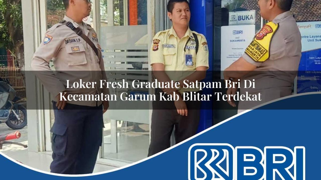 loker-fresh-graduate-satpam-bri-di-kecamatan-garum-kab-blitar-terdekat-1754332819.jpg loker fresh graduate satpam bri di kecamatan garum kab blitar terdekat 1754332819