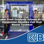 loker fresh graduate satpam bri di kecamatan jayaloka kab musi rawas terdekat 1754407444