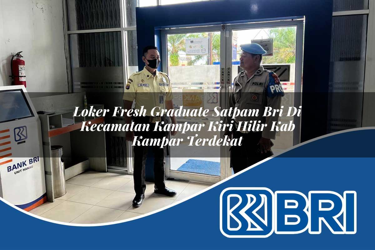 loker-fresh-graduate-satpam-bri-di-kecamatan-kampar-kiri-hilir-kab-kampar-terdekat-1754409999.jpg loker fresh graduate satpam bri di kecamatan kampar kiri hilir kab kampar terdekat 1754409999