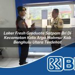 loker fresh graduate satpam bri di kecamatan kota arga makmur kab bengkulu utara terdekat 1754368715