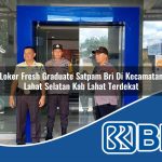 loker fresh graduate satpam bri di kecamatan lahat selatan kab lahat terdekat 1754346036