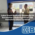 loker fresh graduate satpam bri di kecamatan loloda kepulauan kab halmahera utara terdekat 1754076048