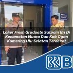 loker fresh graduate satpam bri di kecamatan muara dua kab ogan komering ulu selatan terdekat 1754124406