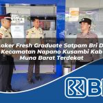 loker fresh graduate satpam bri di kecamatan napano kusambi kab muna barat terdekat 1754362235