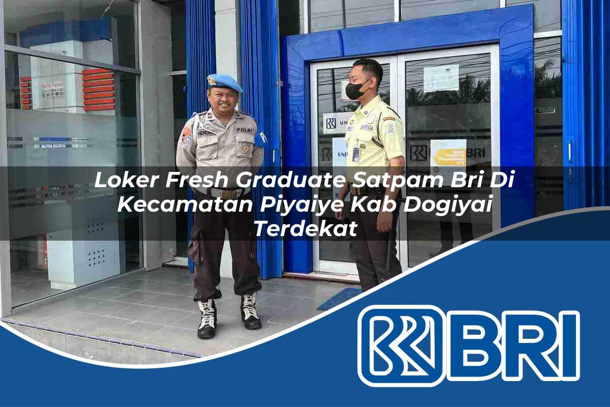loker fresh graduate satpam bri di kecamatan piyaiye kab dogiyai terdekat 1754345074