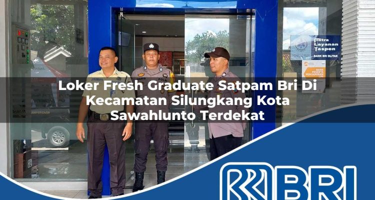 loker fresh graduate satpam bri di kecamatan silungkang kota sawahlunto terdekat 1754544997