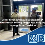 loker fresh graduate satpam bri di kecamatan tebing tinggi kab tanjung jabung barat terdekat 1754338823