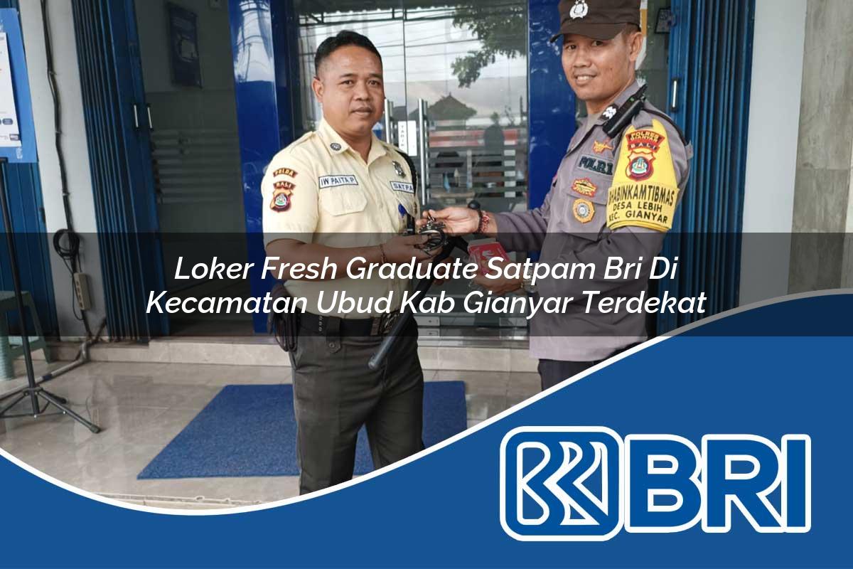 loker fresh graduate satpam bri di kecamatan ubud kab gianyar terdekat 1754242977
