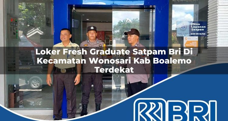 loker fresh graduate satpam bri di kecamatan wonosari kab boalemo terdekat 1754384560