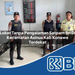 loker tanpa pengalaman satpam bri di kecamatan asinua kab konawe terdekat 1754572719