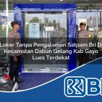 loker tanpa pengalaman satpam bri di kecamatan dabun gelang kab gayo lues terdekat 1754160906