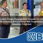 loker tanpa pengalaman satpam bri di kecamatan jemaja barat kab kepulauan anambas terdekat 1754169545