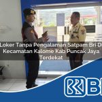 loker tanpa pengalaman satpam bri di kecamatan kalome kab puncak jaya terdekat 1754076619