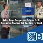 loker tanpa pengalaman satpam bri di kecamatan majalaya kab bandung terdekat 1754240586
