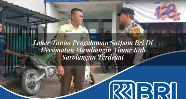 loker-tanpa-pengalaman-satpam-bri-di-kecamatan-mandiangin-timur-kab-sarolangun-terdekat-1754164618.jpg loker tanpa pengalaman satpam bri di kecamatan mandiangin timur kab sarolangun terdekat 1754164618