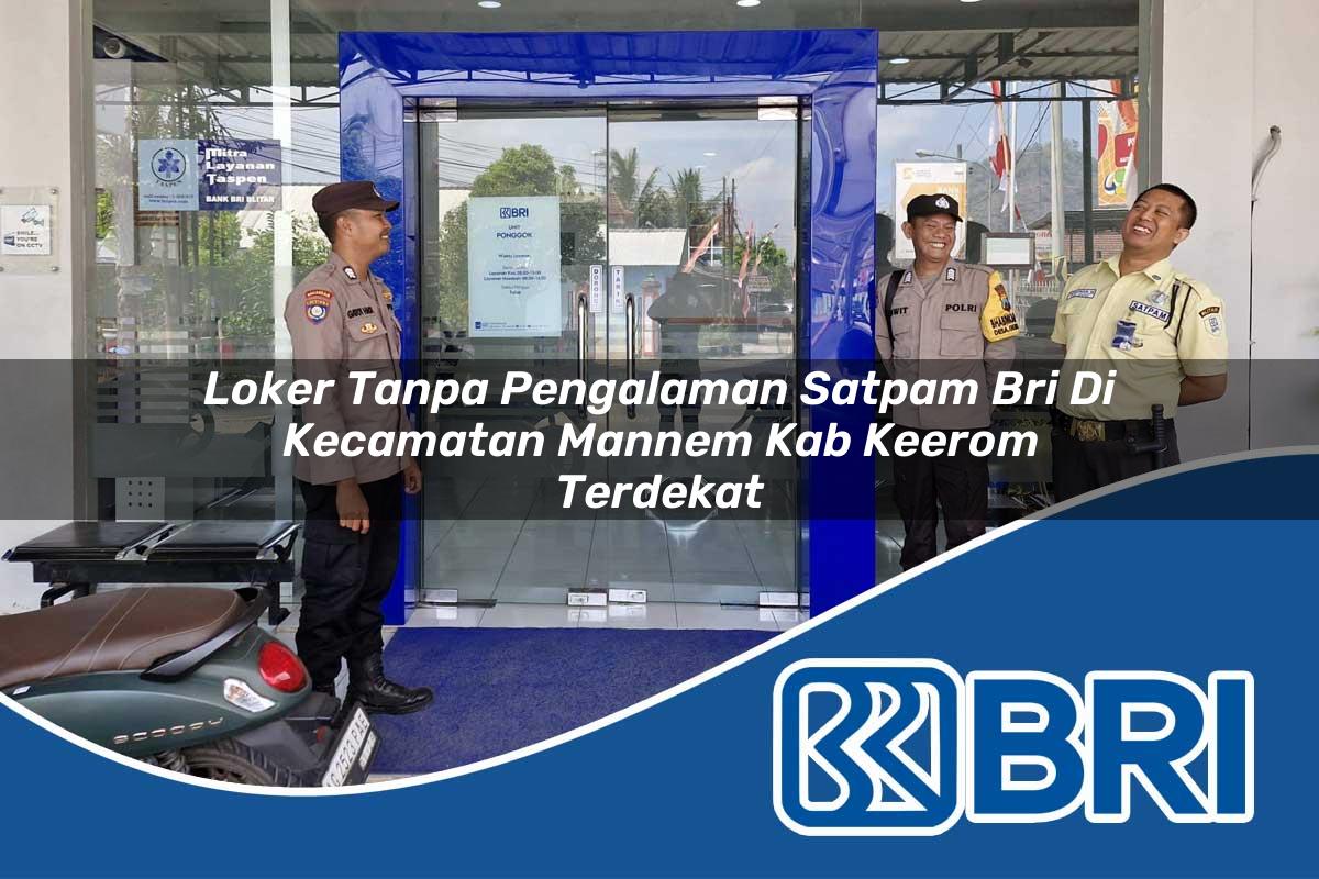 loker-tanpa-pengalaman-satpam-bri-di-kecamatan-mannem-kab-keerom-terdekat-1754334517.jpg loker tanpa pengalaman satpam bri di kecamatan mannem kab keerom terdekat 1754334517