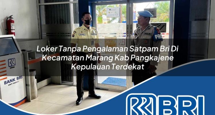 loker-tanpa-pengalaman-satpam-bri-di-kecamatan-marang-kab-pangkajene-kepulauan-terdekat-1754234223.jpg loker tanpa pengalaman satpam bri di kecamatan marang kab pangkajene kepulauan terdekat 1754234223