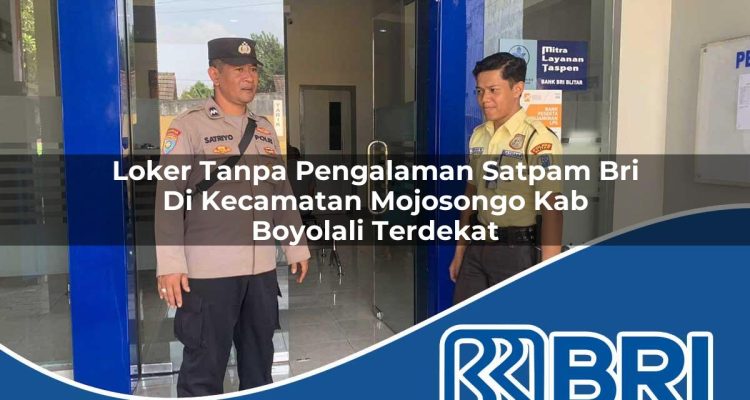 loker-tanpa-pengalaman-satpam-bri-di-kecamatan-mojosongo-kab-boyolali-terdekat-1754244023.jpg loker tanpa pengalaman satpam bri di kecamatan mojosongo kab boyolali terdekat 1754244023