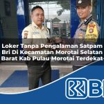 loker tanpa pengalaman satpam bri di kecamatan morotai selatan barat kab pulau morotai terdekat 1754212223