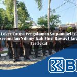 loker tanpa pengalaman satpam bri di kecamatan nibung kab musi rawas utara terdekat 1754466643
