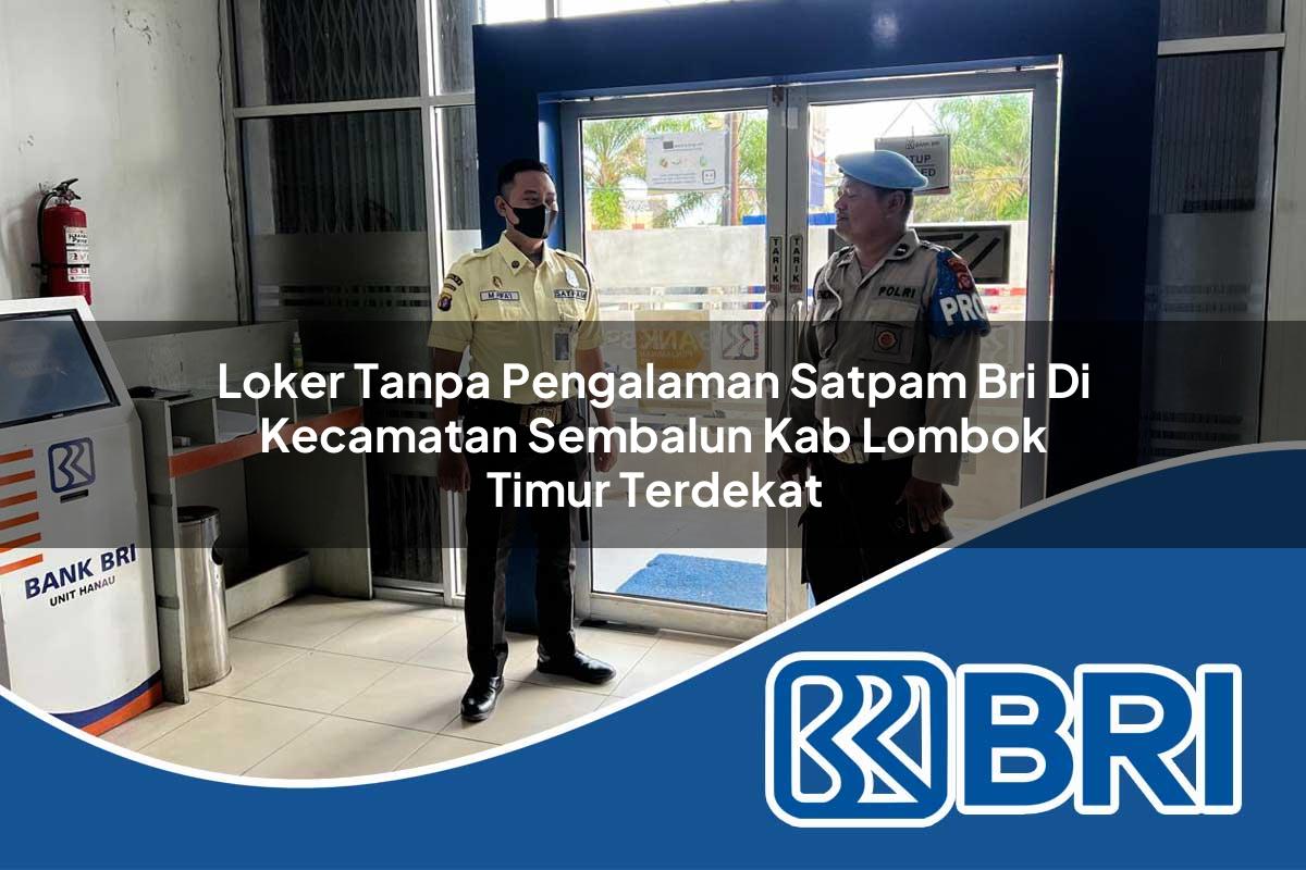 loker-tanpa-pengalaman-satpam-bri-di-kecamatan-sembalun-kab-lombok-timur-terdekat-1754410477.jpg loker tanpa pengalaman satpam bri di kecamatan sembalun kab lombok timur terdekat 1754410477