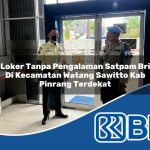 loker tanpa pengalaman satpam bri di kecamatan watang sawitto kab pinrang terdekat 1754265540