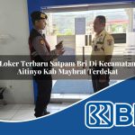loker terbaru satpam bri di kecamatan aitinyo kab maybrat terdekat 1754405558