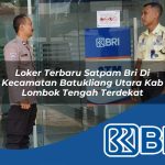 loker terbaru satpam bri di kecamatan batukliang utara kab lombok tengah terdekat 1754506986