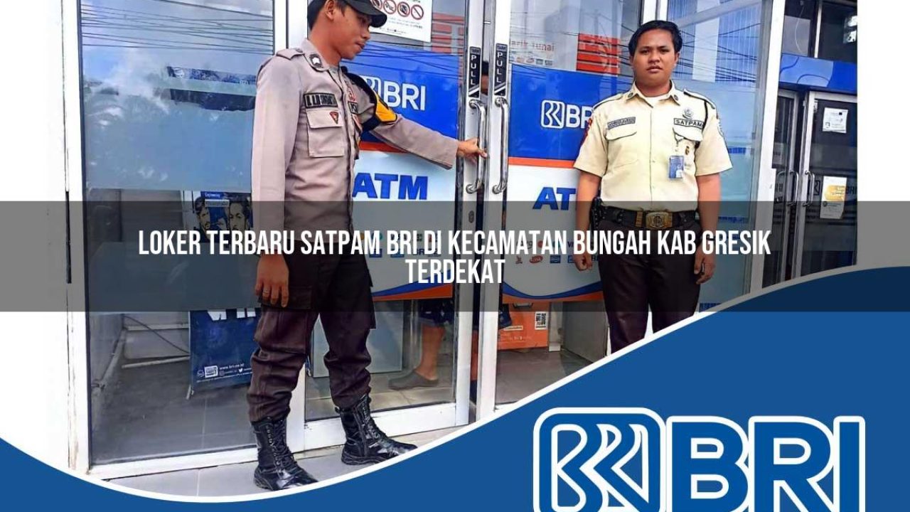 loker terbaru satpam bri di kecamatan bungah kab gresik terdekat 1754162220