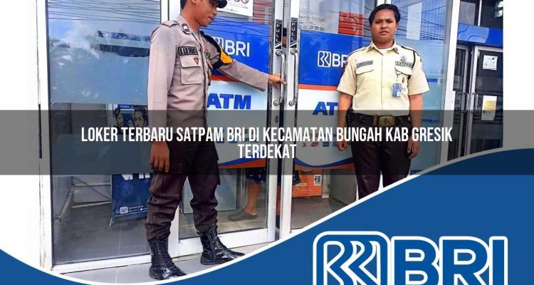 loker terbaru satpam bri di kecamatan bungah kab gresik terdekat 1754162220