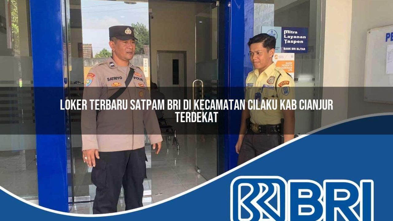 loker terbaru satpam bri di kecamatan cilaku kab cianjur terdekat 1754429194