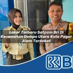 loker terbaru satpam bri di kecamatan dempo utara kota pagar alam terdekat 1753993727