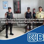 loker terbaru satpam bri di kecamatan enam lingkung kab padang pariaman terdekat 1754168577