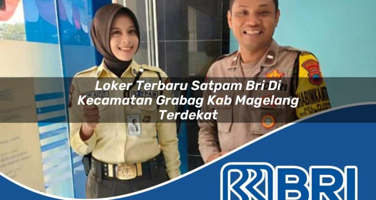 loker terbaru satpam bri di kecamatan grabag kab magelang terdekat 1754552800