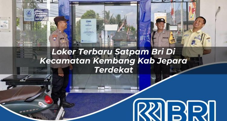 loker terbaru satpam bri di kecamatan kembang kab jepara terdekat 1754231342