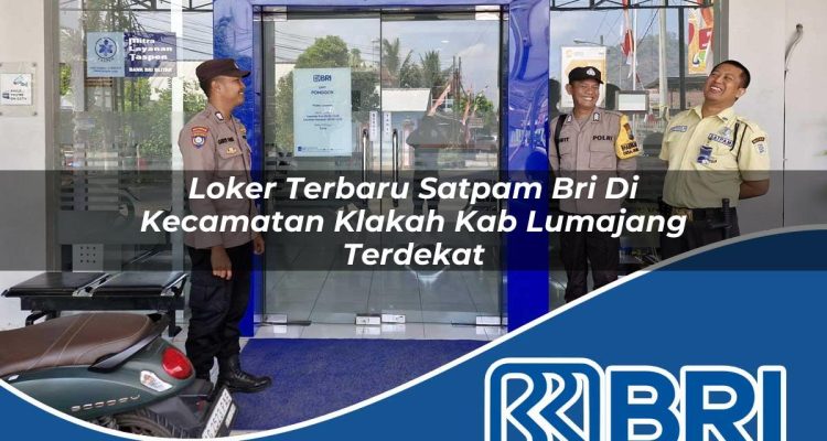 loker terbaru satpam bri di kecamatan klakah kab lumajang terdekat 1754324797