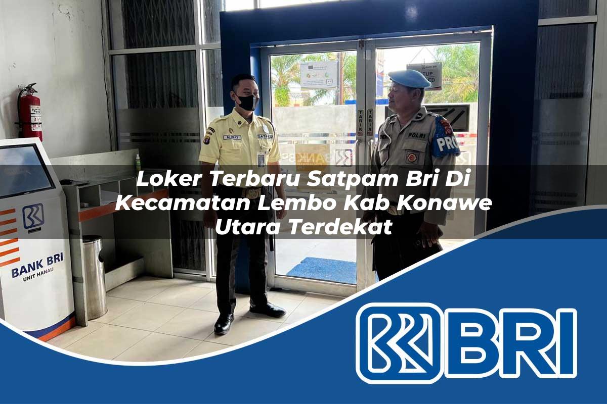 loker terbaru satpam bri di kecamatan lembo kab konawe utara terdekat 1754174939