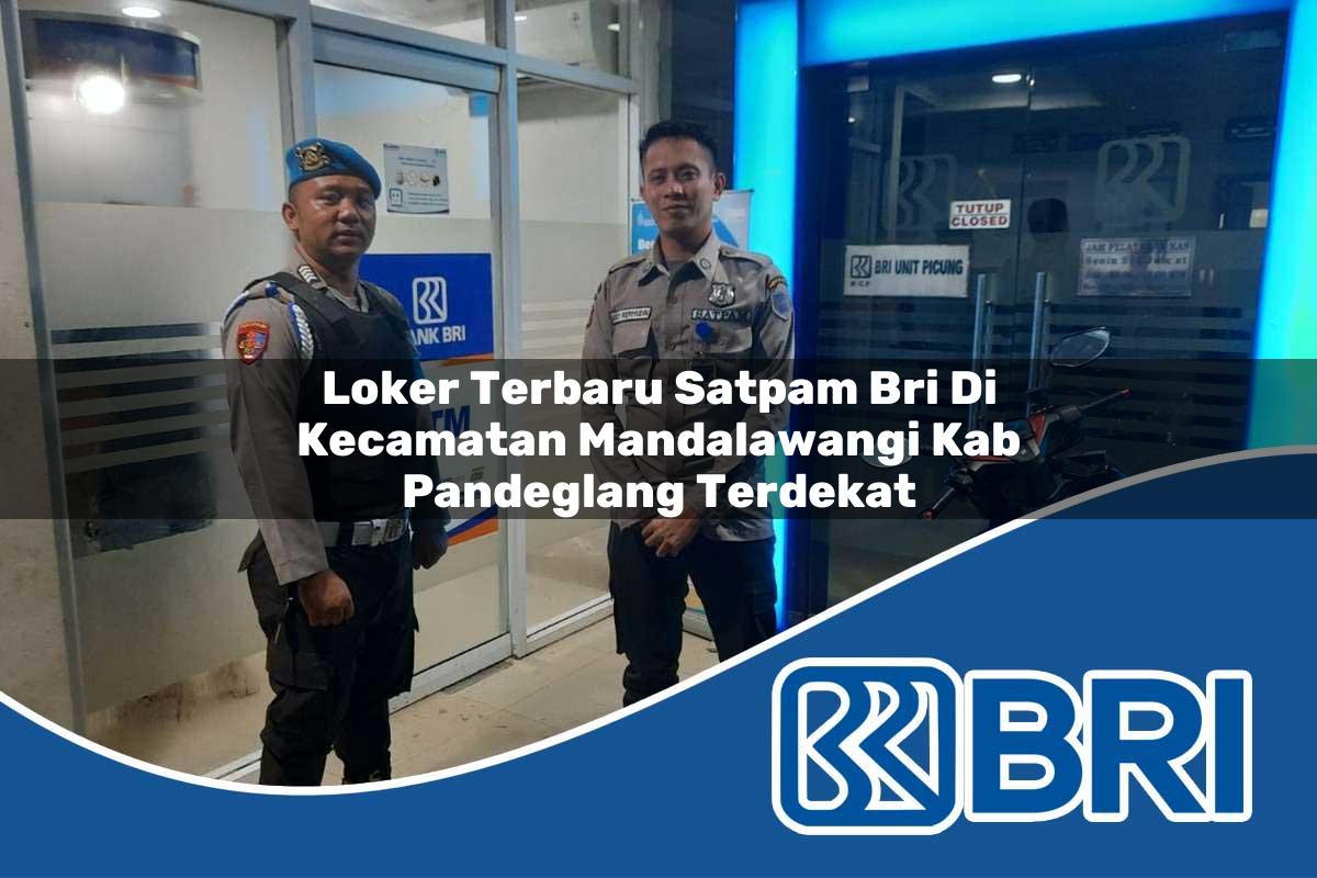 loker terbaru satpam bri di kecamatan mandalawangi kab pandeglang terdekat 1754381423