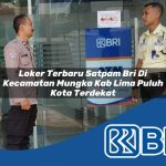 loker terbaru satpam bri di kecamatan mungka kab lima puluh kota terdekat 1754255218