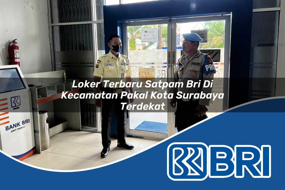 loker-terbaru-satpam-bri-di-kecamatan-pakal-kota-surabaya-terdekat-1754416829.jpg loker terbaru satpam bri di kecamatan pakal kota surabaya terdekat 1754416829
