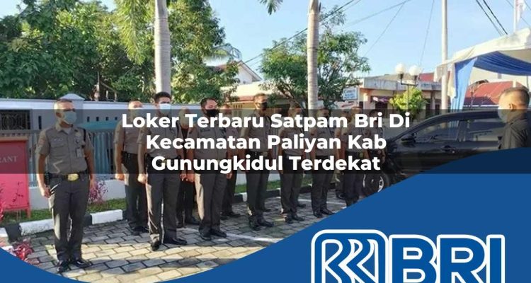 loker terbaru satpam bri di kecamatan paliyan kab gunungkidul terdekat 1754452821