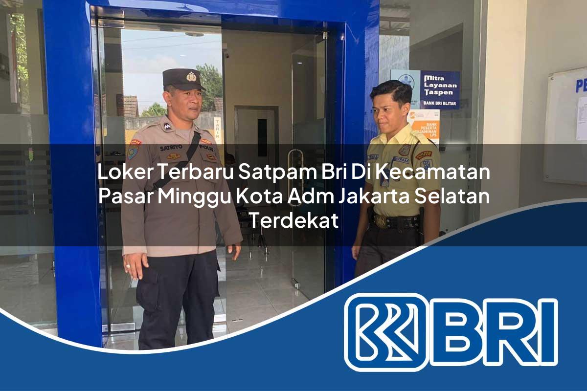 loker-terbaru-satpam-bri-di-kecamatan-pasar-minggu-kota-adm-jakarta-selatan-terdekat-1754486078.jpg loker terbaru satpam bri di kecamatan pasar minggu kota adm jakarta selatan terdekat 1754486078