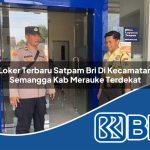 loker terbaru satpam bri di kecamatan semangga kab merauke terdekat 1754099323