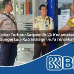 loker terbaru satpam bri di kecamatan sungai lala kab indragiri hulu terdekat 1754365222