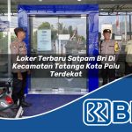 loker terbaru satpam bri di kecamatan tatanga kota palu terdekat 1754113003