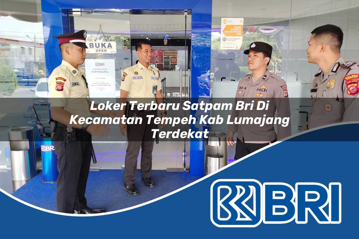 loker-terbaru-satpam-bri-di-kecamatan-tempeh-kab-lumajang-terdekat-1754383717.jpg loker terbaru satpam bri di kecamatan tempeh kab lumajang terdekat 1754383717