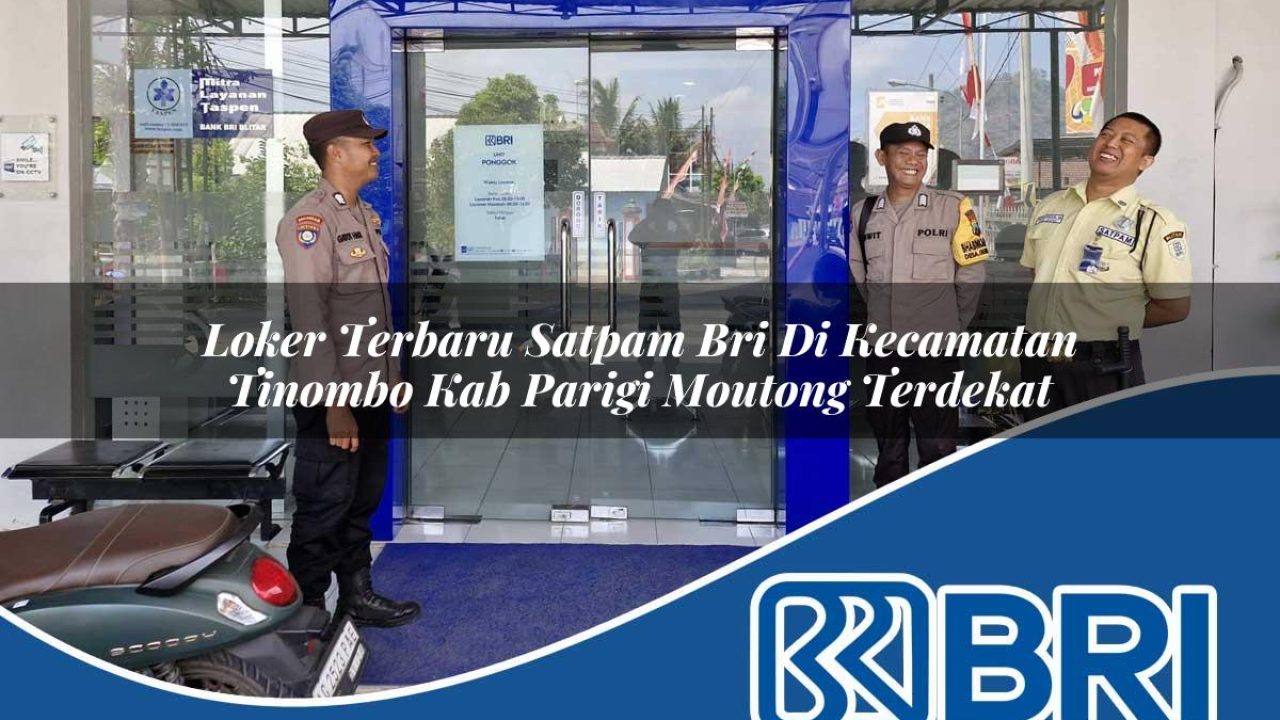 loker terbaru satpam bri di kecamatan tinombo kab parigi moutong terdekat 1754393557