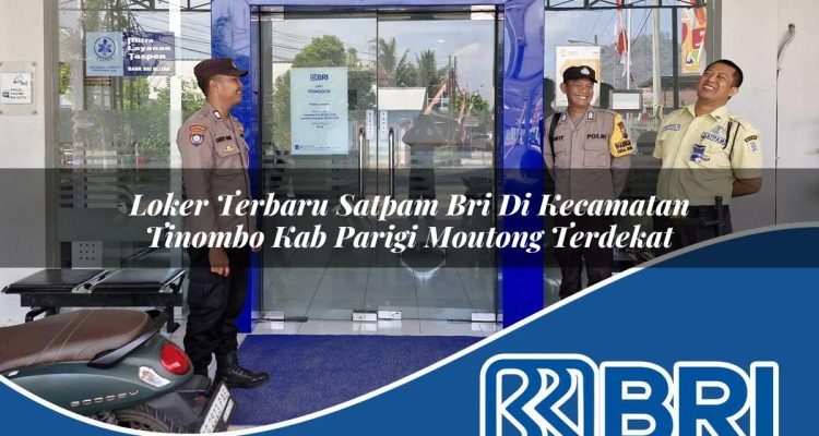 loker terbaru satpam bri di kecamatan tinombo kab parigi moutong terdekat 1754393557